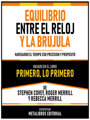 cover image of Equilibrio Entre El Reloj Y La Brujula--Basado En El Libro Primero, Lo Primero De Stephen Covey, Roger Merrill Y Rebecca Merrill